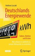Deutschlands Energiewende - Fakten, Mythen und Irrsinn