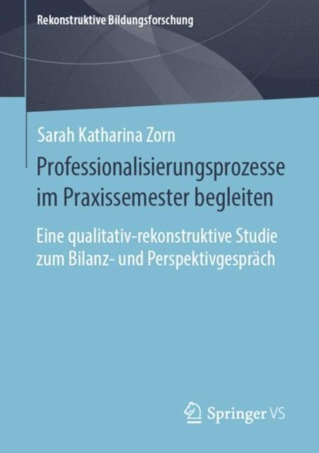 Sarah Katharina Zorn - Professionalisierungsprozesse im Praxissemester begleiten, E-bok