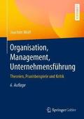 Organisation, Management, Unternehmensführung: Theorien, Praxisbeispiele Und Kritik