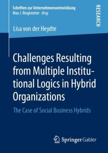 Lisa von der Heydte - Challenges Resulting from Multiple Institutional Logics in Hybrid Organizations, E-bok