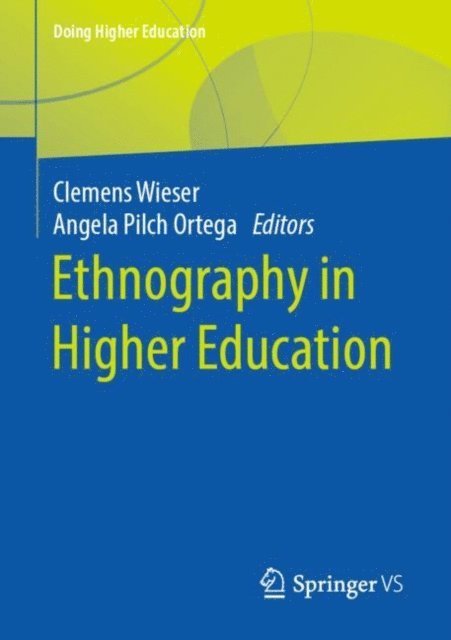 Angela Pilch Ortega, Clemens Wieser - Ethnography in Higher Education, E-bok
