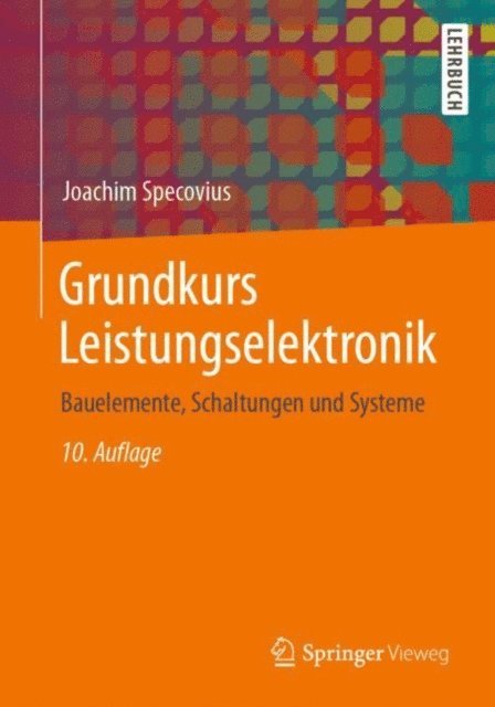 Joachim Specovius - Grundkurs Leistungselektronik, E-bok