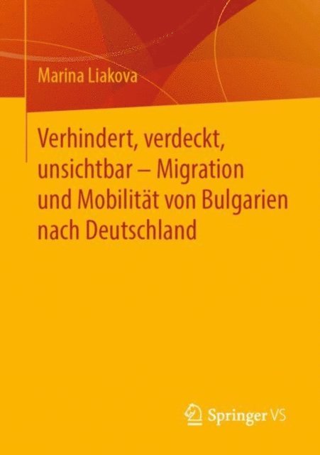 Marina Liakova - Verhindert, verdeckt, unsichtbar – Migration und Mobilität von Bulgarien nach Deutschland, E-bok