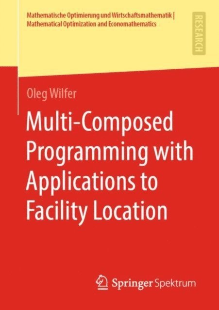 Oleg Wilfer - Multi-Composed Programming with Applications to Facility Location, E-bok