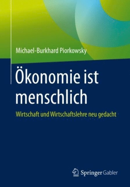 Michael-Burkhard Piorkowsky - Ökonomie ist menschlich, E-bok
