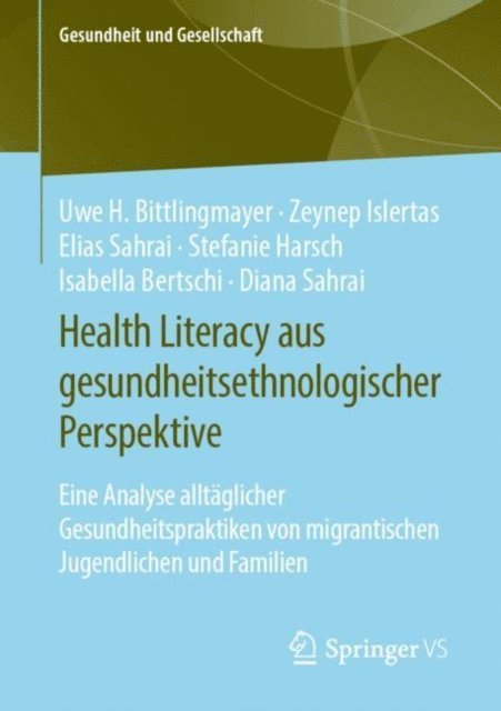 Diana Sahrai, Isabella Bertschi, Stefanie Harsch, Elias Sahrai, Zeynep Islertas, Uwe H. Bittlingmayer - Health Literacy aus gesundheitsethnologischer Perspektive, E-bok