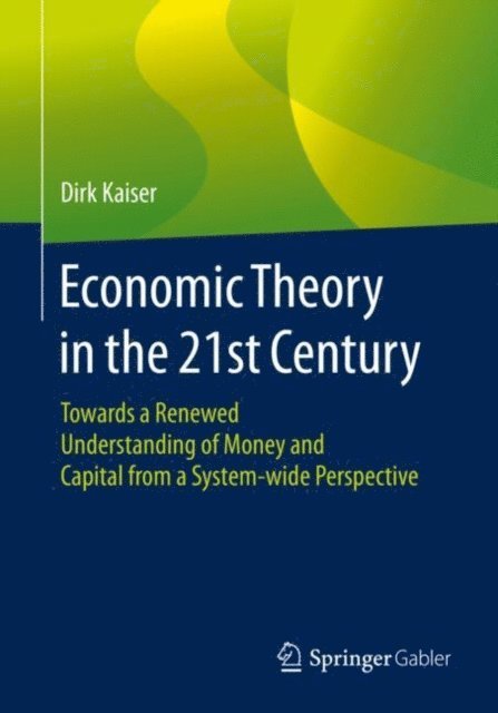 Dirk Kaiser - Economic Theory in the 21st Century, E-bok