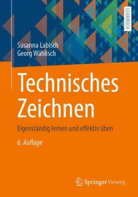 Georg Wahlisch, Susanna Labisch - Technisches Zeichnen, E-bok