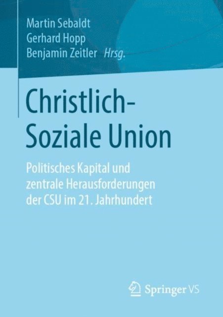 Benjamin Zeitler, Gerhard Hopp, Martin Sebaldt - Christlich-Soziale Union, E-bok