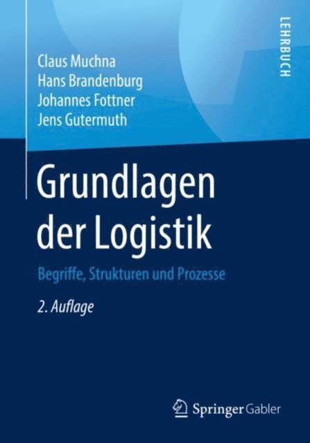 Jens Gutermuth, Johannes Fottner, Hans Brandenburg, Claus Muchna - Grundlagen der Logistik, E-bok