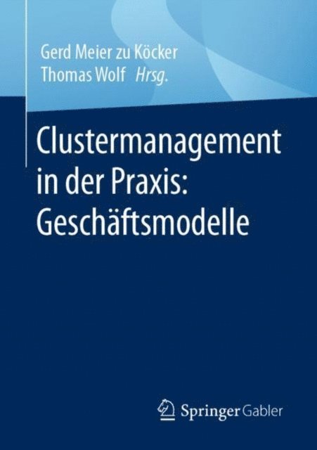 Thomas Wolf, Gerd Meier zu Kocker - Clustermanagement in der Praxis: Geschäftsmodelle, E-bok