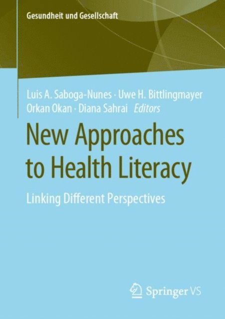 Diana Sahrai, Orkan Okan, Uwe H. Bittlingmayer, Luis A. Saboga-Nunes - New Approaches to Health Literacy, E-bok