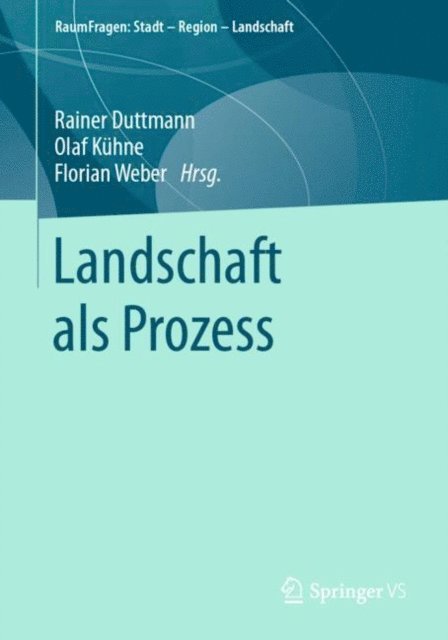 Florian Weber, Olaf Kuhne, Rainer Duttmann - Landschaft als Prozess, E-bok