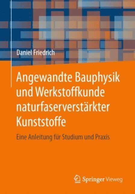 Daniel Friedrich - Angewandte Bauphysik und Werkstoffkunde naturfaserverstärkter Kunststoffe, E-bok