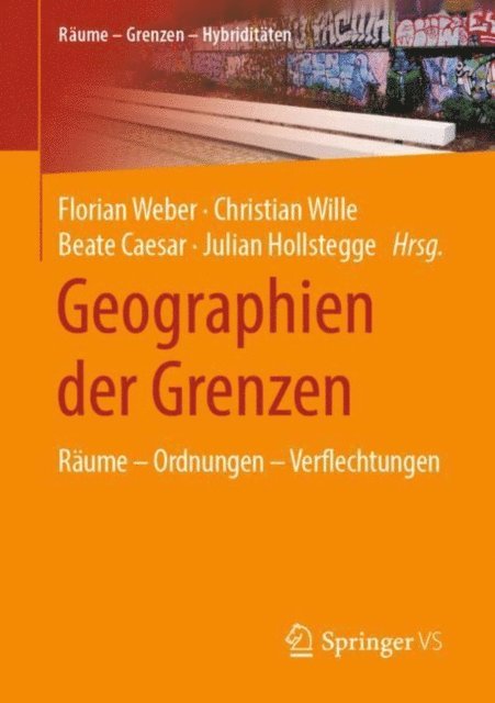 Julian Hollstegge, Beate Caesar, Christian Wille, Florian Weber - Geographien der Grenzen, E-bok