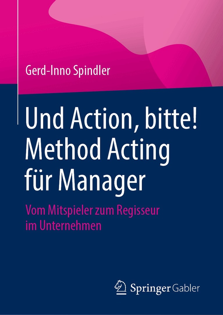 Gerd-Inno Spindler - Und Action, bitte! Method Acting für Manager, Inbunden. Tillgänglighet: Lägg i varukorg