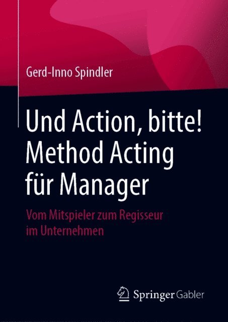 Gerd-Inno Spindler - Und Action, bitte! Method Acting für Manager, E-bok. Tillgänglighet: Lägg i varukorg