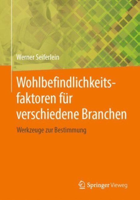 Werner Seiferlein - Wohlbefindlichkeitsfaktoren für verschiedene Branchen, E-bok