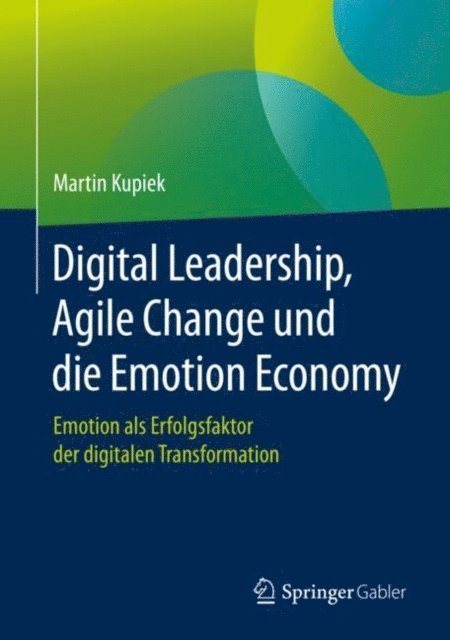 Martin Kupiek - Digital Leadership, Agile Change und die Emotion Economy, E-bok