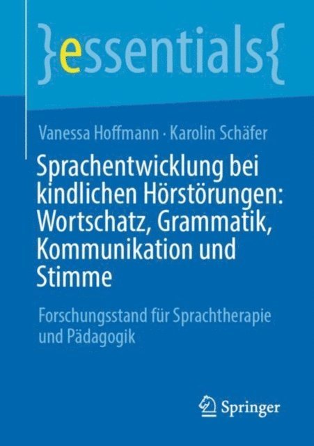 Karolin Schafer, Vanessa Hoffmann - Sprachentwicklung bei kindlichen Hörstörungen: Wortschatz, Grammatik, Kommunikation und Stimme, E-bok