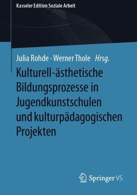 Werner Thole, Julia Rohde - Kulturell-ästhetische Bildungsprozesse in Jugendkunstschulen und kulturpädagogischen Projekten, E-bok