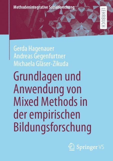 Michaela Glaser-Zikuda, Andreas Gegenfurtner, Gerda Hagenauer - Grundlagen und Anwendung von Mixed Methods in der empirischen Bildungsforschung, E-bok