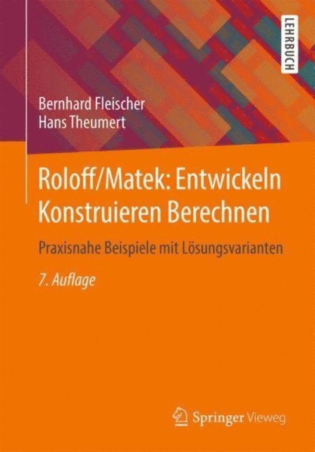 Hans Theumert, Bernhard Fleischer - Roloff/Matek: Entwickeln Konstruieren Berechnen, E-bok