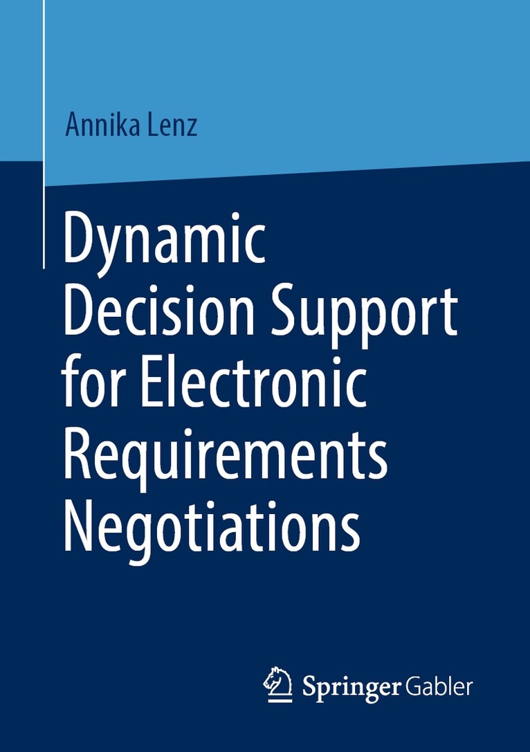 Annika Lenz - Dynamic Decision Support for Electronic Requirements Negotiations, Häftad