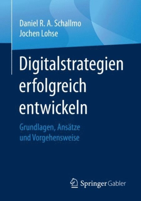 Jochen Lohse, Daniel R. A. Schallmo - Digitalstrategien erfolgreich entwickeln, E-bok