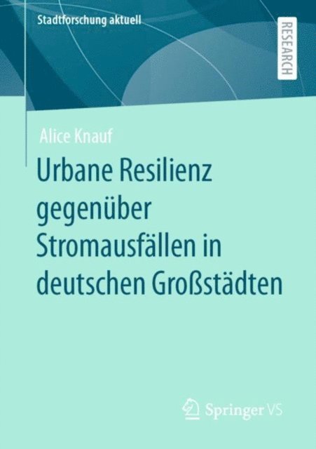 Alice Knauf - Urbane Resilienz gegenüber Stromausfällen in deutschen Großstädten, E-bok