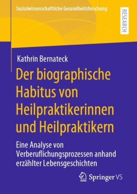 Kathrin Bernateck - Der biographische Habitus von Heilpraktikerinnen und Heilpraktikern, E-bok