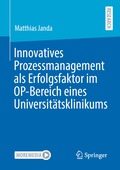 Innovatives Prozessmanagement als Erfolgsfaktor im OP-Bereich eines Universit�tsklinikums