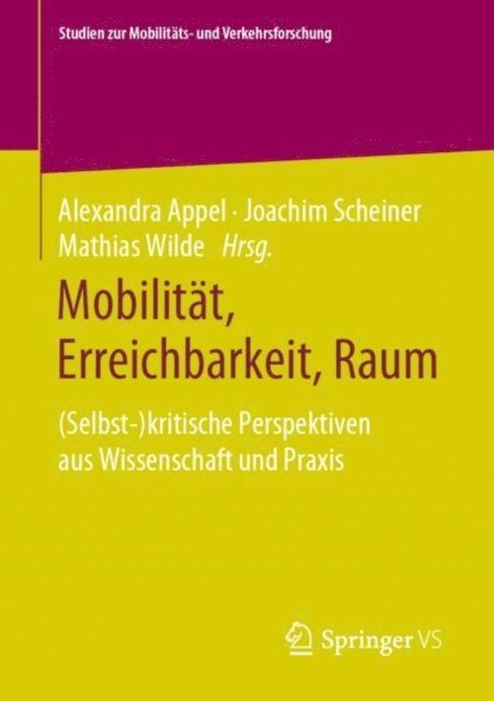 Mathias Wilde, Joachim Scheiner, Alexandra Appel - Mobilität, Erreichbarkeit, Raum, E-bok