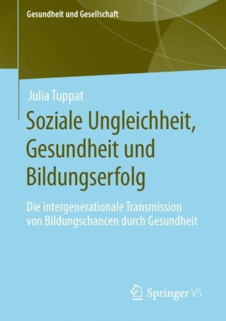 Julia Tuppat - Soziale Ungleichheit, Gesundheit und Bildungserfolg, E-bok