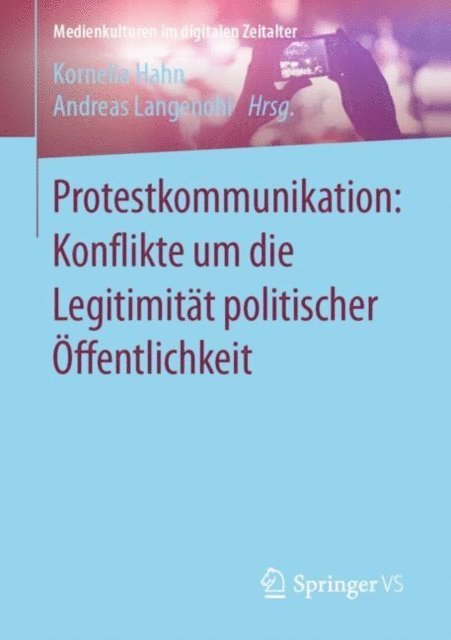 Andreas Langenohl, Kornelia Hahn - Protestkommunikation: Konflikte um die Legitimität politischer Öffentlichkeit, E-bok