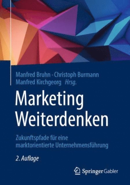 Manfred Kirchgeorg, Christoph Burmann, Manfred Bruhn - Marketing Weiterdenken, E-bok