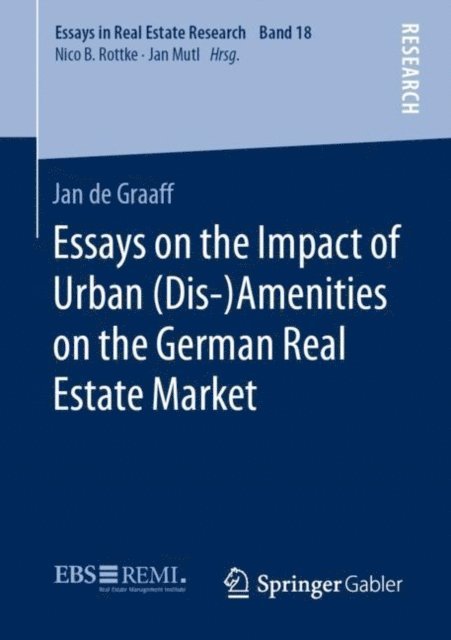 Jan de Graaff - Essays on the Impact of Urban (Dis-)Amenities on the German Real Estate Market, E-bok