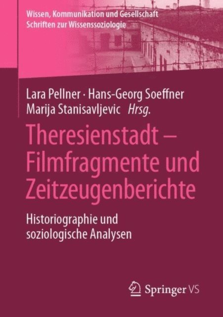 Marija Stanisavljevic, Hans-Georg Soeffner, Lara Pellner - Theresienstadt – Filmfragmente und Zeitzeugenberichte, E-bok