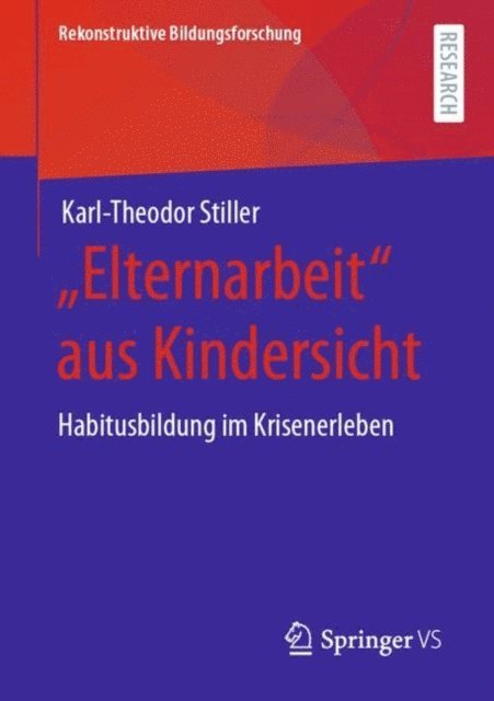 Karl-Theodor Stiller - „Elternarbeit“ aus Kindersicht, E-bok