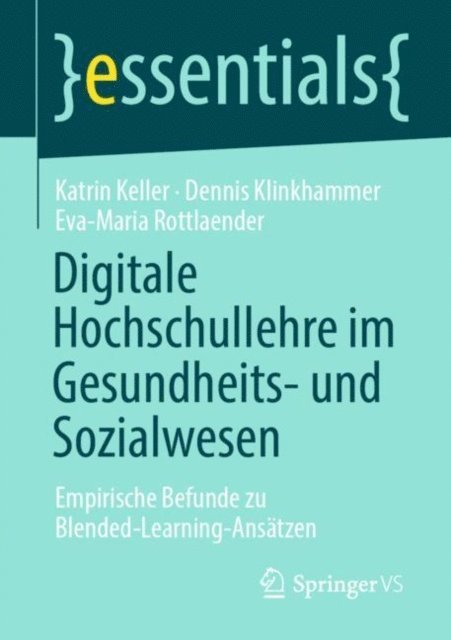 Eva-Maria Rottlaender, Dennis Klinkhammer, Katrin Keller - Digitale Hochschullehre im Gesundheits- und Sozialwesen, E-bok