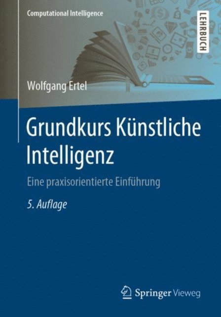 Wolfgang Ertel - Grundkurs Künstliche Intelligenz, E-bok