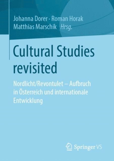 Matthias Marschik, Roman Horak, Johanna Dorer - Cultural Studies revisited, E-bok
