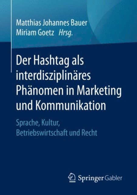 Miriam Goetz, Matthias Johannes Bauer - Der Hashtag als interdisziplinäres Phänomen in Marketing und Kommunikation, E-bok