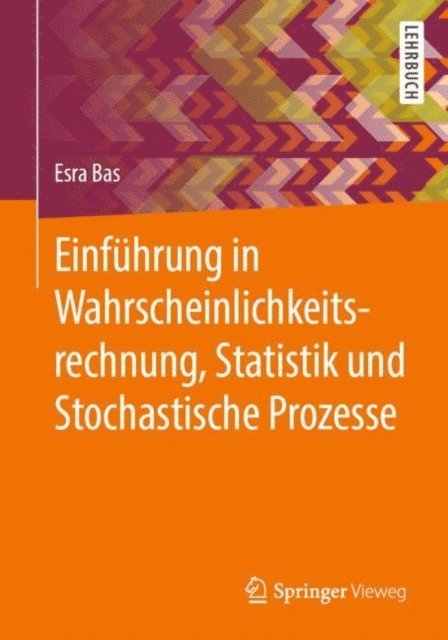 Esra Bas - Einführung in Wahrscheinlichkeitsrechnung, Statistik und Stochastische Prozesse, E-bok