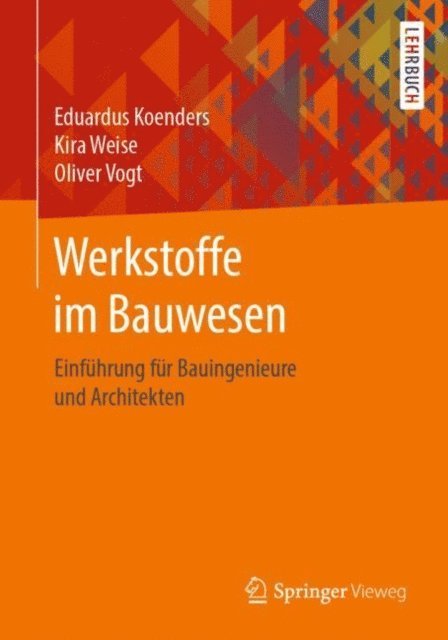 Oliver Vogt, Kira Weise, Eduardus Koenders - Werkstoffe im Bauwesen, E-bok
