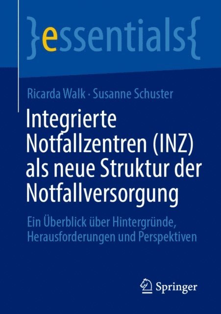 Susanne Schuster, Ricarda Walk - Integrierte Notfallzentren (INZ) als neue Struktur der Notfallversorgung, E-bok