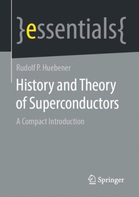 Rudolf P Huebener - History and Theory of Superconductors, E-bok