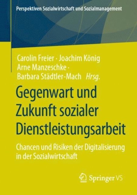 Barbara Stadtler-Mach, Arne Manzeschke, Joachim Konig, Carolin Freier - Gegenwart und Zukunft sozialer Dienstleistungsarbeit, E-bok
