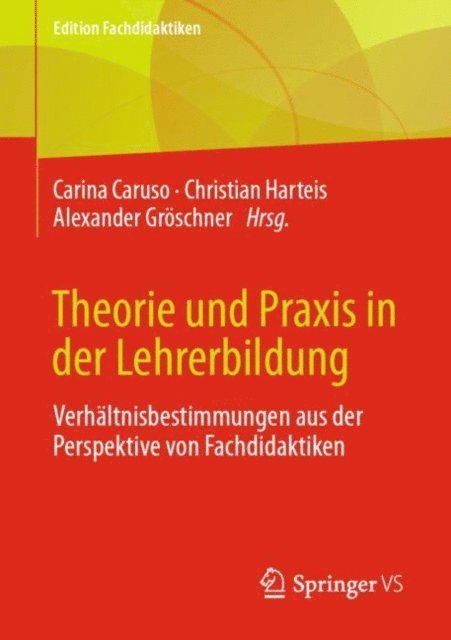 Alexander Groschner, Christian Harteis, Carina Caruso - Theorie und Praxis in der Lehrerbildung, E-bok
