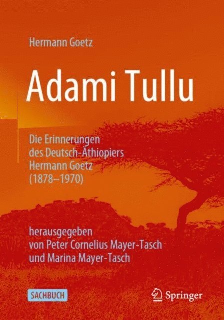 Hermann Goetz, Marina Mayer-Tasch, Peter Cornelius Mayer-Tasch - Adami Tullu Die Erinnerungen des Deutsch-Äthiopiers Hermann Goetz (1878-1970), E-bok